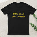 30 Stud 70 Muffin T-Shirt