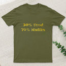 30 Stud 70 Muffin T-Shirt