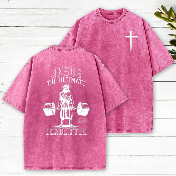 Jesus The Ultimate Deadlifter Christian Washed T-Shirt