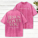 Jesus Loves You Chirtsian Washed T-Shirt