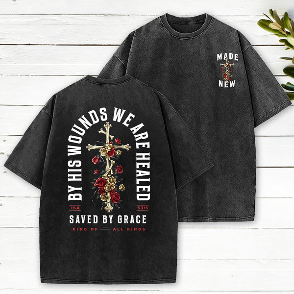 By His Wounds We Are Healed Christian Washed T-Shirt