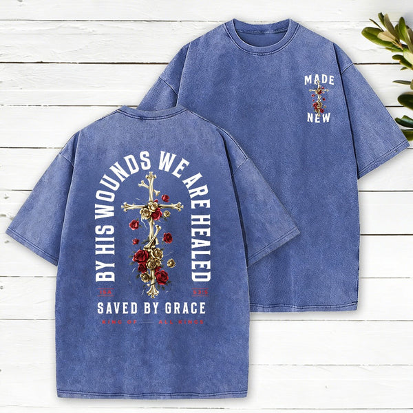 By His Wounds We Are Healed Christian Washed T-Shirt