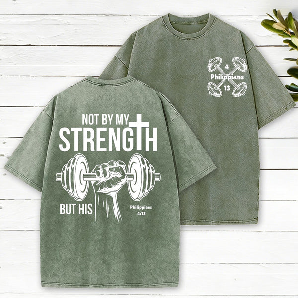 Not By My Strength But His Christian Washed T-Shirt