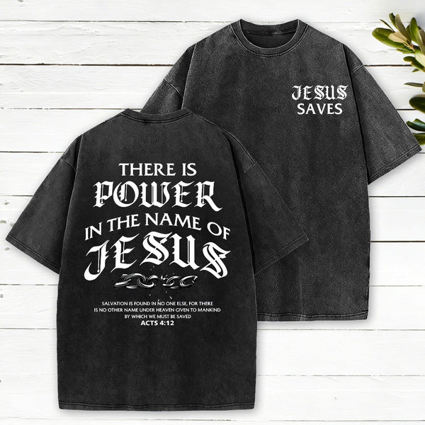 There Is Power In The Name Of Jesus Christian Washed T-Shirt