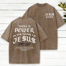 There Is Power In The Name Of Jesus Christian Washed T-Shirt