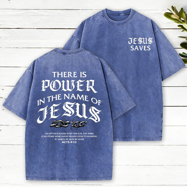 There Is Power In The Name Of Jesus Christian Washed T-Shirt