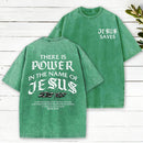 There Is Power In The Name Of Jesus Christian Washed T-Shirt