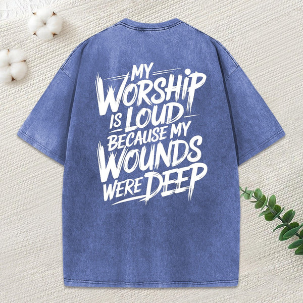 My Worship Is Lord Because My Wounds Were Deep Christian Washed T-Shirt