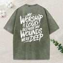My Worship Is Lord Because My Wounds Were Deep Christian Washed T-Shirt