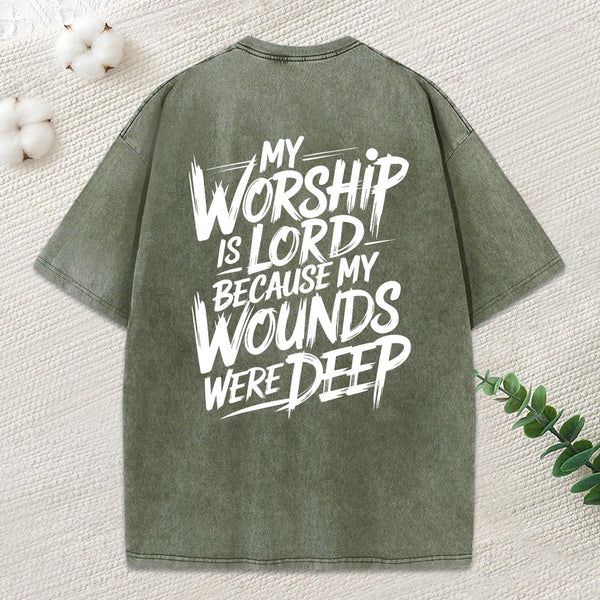 My Worship Is Lord Because My Wounds Were Deep Christian Washed T-Shirt
