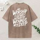 My Worship Is Lord Because My Wounds Were Deep Christian Washed T-Shirt