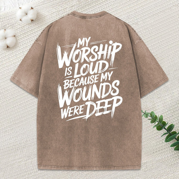 My Worship Is Lord Because My Wounds Were Deep Christian Washed T-Shirt