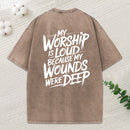 My Worship Is Loud Because My Wounds Were Deep Christian Washed T-Shirt