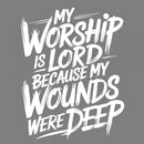 My Worship Is Lord Because My Wounds Were Deep Christian Washed T-Shirt