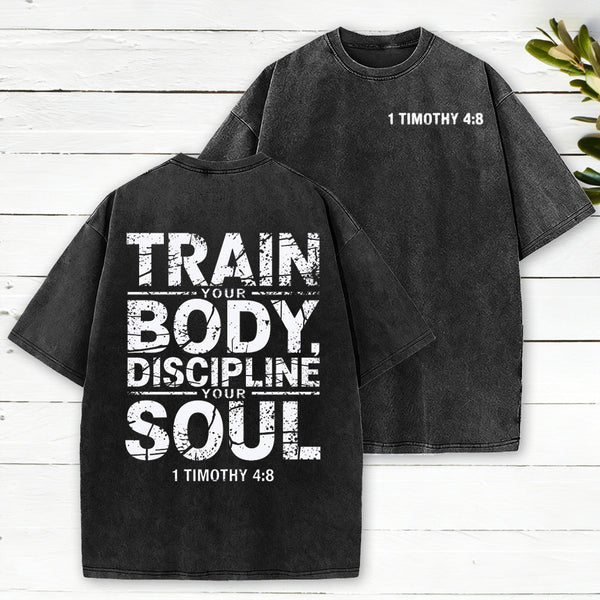 Train Your Body Discipline Your Soul Christian Washed T-Shirt