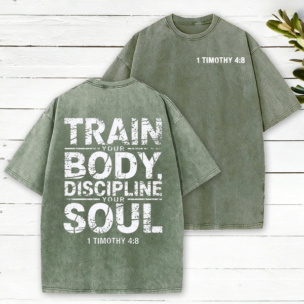 Train Your Body Discipline Your Soul Christian Washed T-Shirt