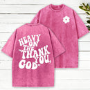 Heavy On Thank You God Christian Washed T-Shirt