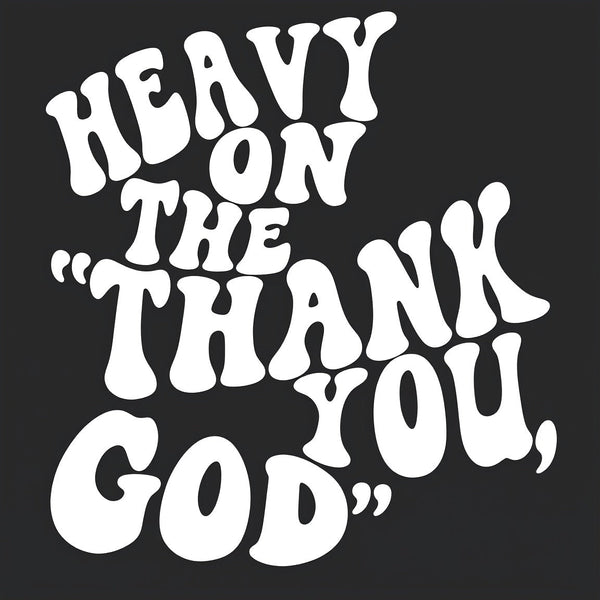 Heavy On Thank You God Christian Washed T-Shirt
