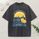 Jesus He Be Making Lemonade Christian Washed T-Shirt
