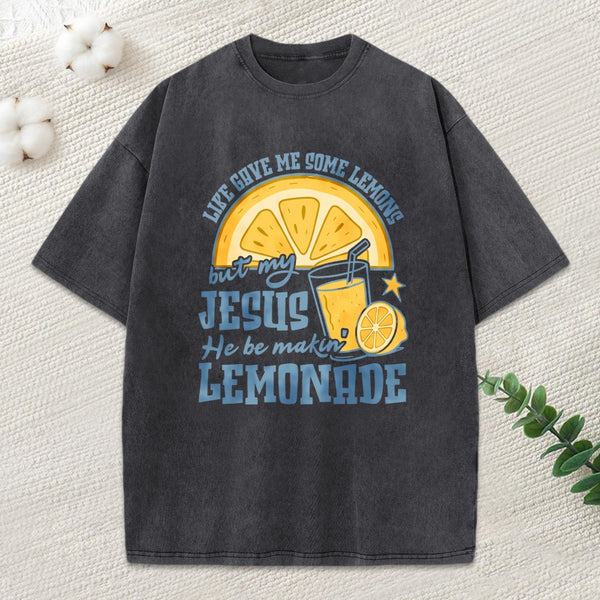 Jesus He Be Making Lemonade Christian Washed T-Shirt