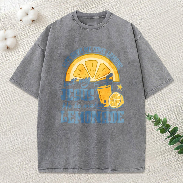 Jesus He Be Making Lemonade Christian Washed T-Shirt