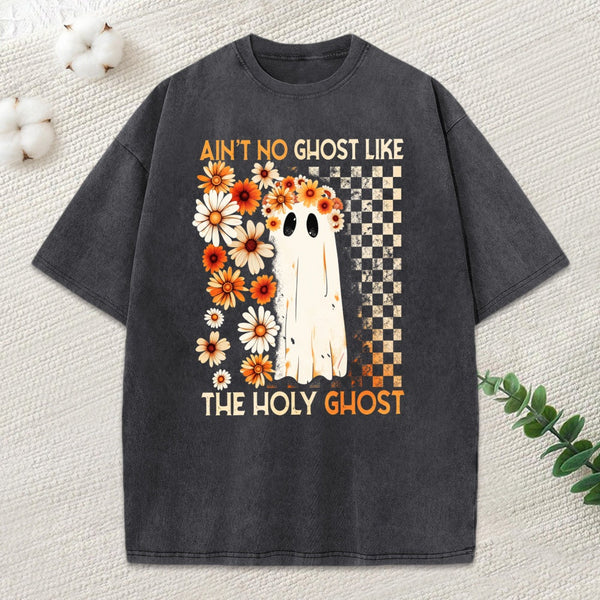 Ain'T No Ghost Like The Holy Ghost Christian Washed T-Shirt