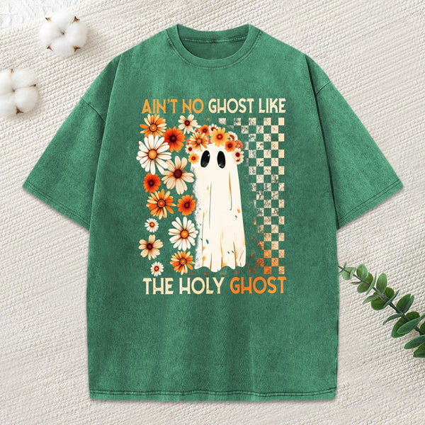 Ain'T No Ghost Like The Holy Ghost Christian Washed T-Shirt