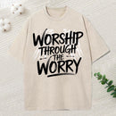 Worship Through The Worry Christian Washed T-Shirt