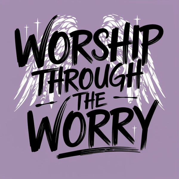 Worship Through The Worry Christian Washed T-Shirt
