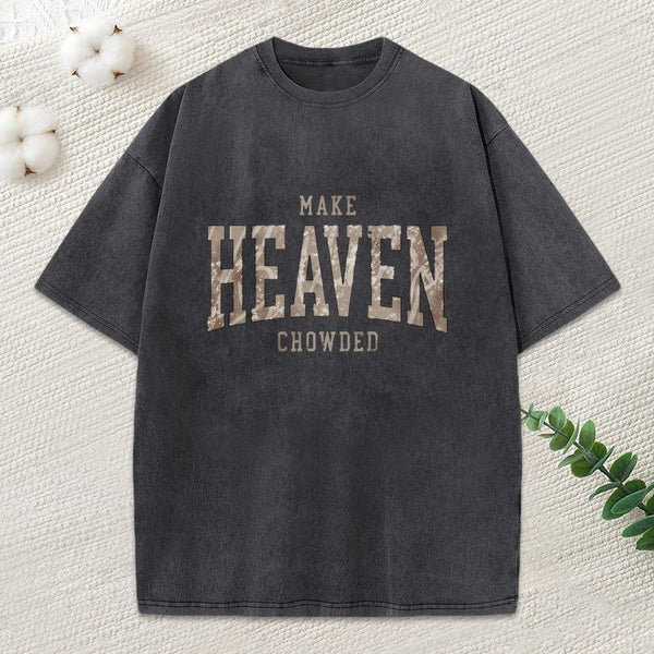 Make Heaven Crowded Christian Washed T-Shirt