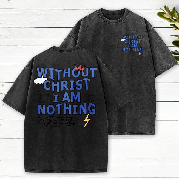Without Christ I Am Nothing Washed T-Shirt