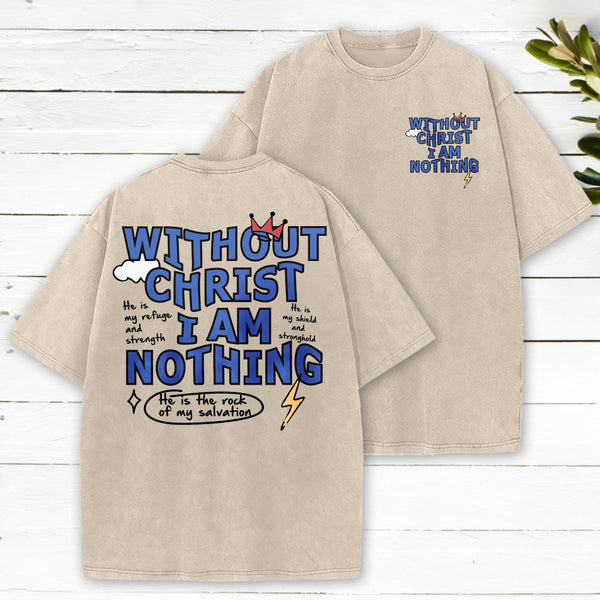 Without Christ I Am Nothing Washed T-Shirt