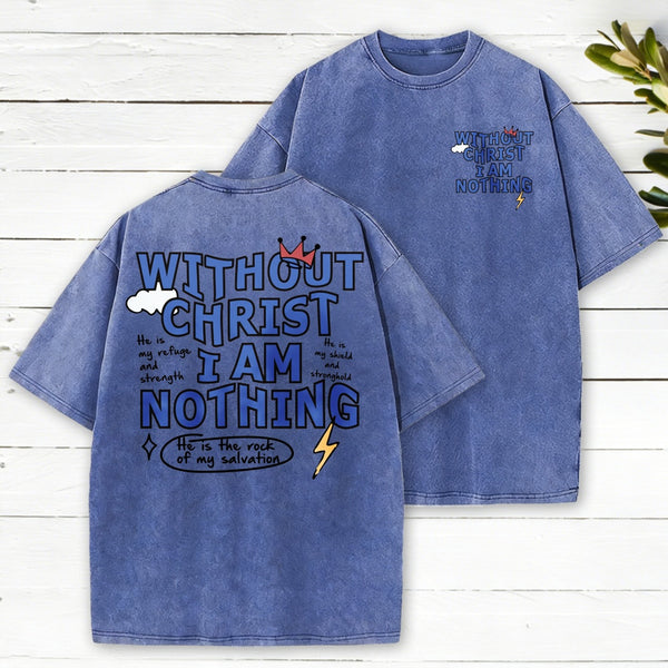 Without Christ I Am Nothing Washed T-Shirt
