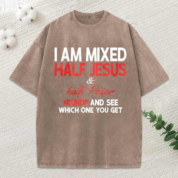 I Am Mixed Half Jesus And Half Peter Washed T-Shirt