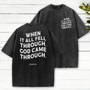 When It All Fell Through God Came Through Washed T-Shirt