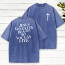 Jesus Defeated Death So Can Live Washed T-Shirt