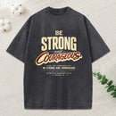 Be Strong And Courageous Washed T-Shirt