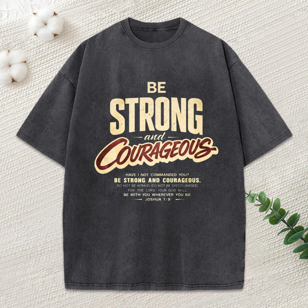Be Strong And Courageous Washed T-Shirt