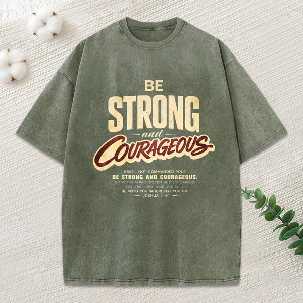 Be Strong And Courageous Washed T-Shirt
