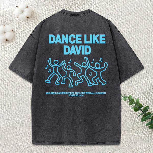 Dance Like Daivd Christian Washed T-Shirt