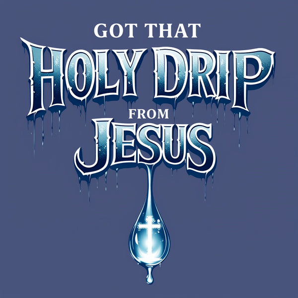 Jesus Got That Holy Drip Christian Washed T-Shirt