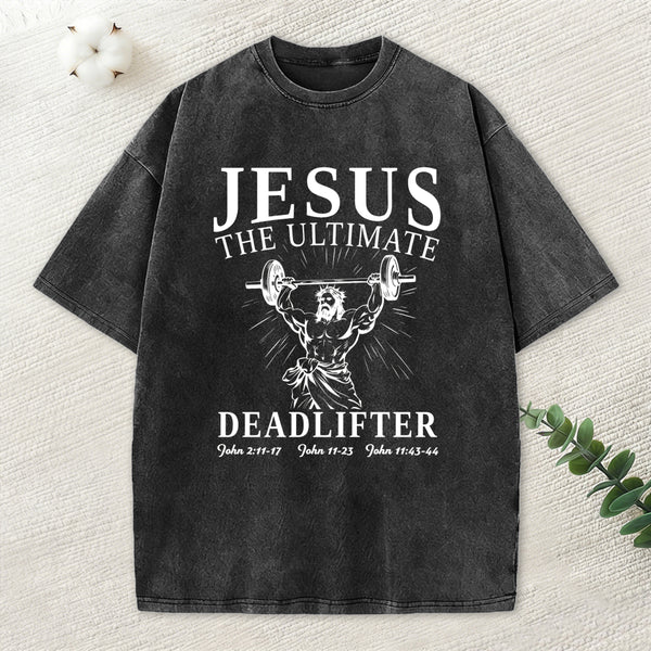 Jesus The Ultimate Deadlifter Christian Washed T-Shirt