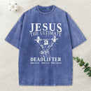 Jesus The Ultimate Deadlifter Christian Washed T-Shirt