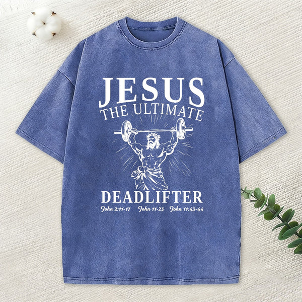 Jesus The Ultimate Deadlifter Christian Washed T-Shirt