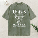 Jesus The Ultimate Deadlifter Christian Washed T-Shirt
