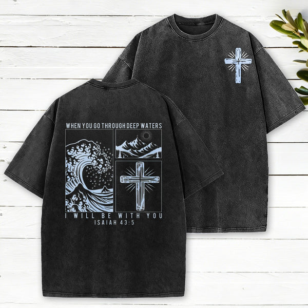 When You Go Through Deep Waters Christian Washed T-Shirt