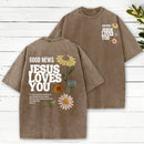 Good News Jesus Loves You Christian Washed T-Shirt