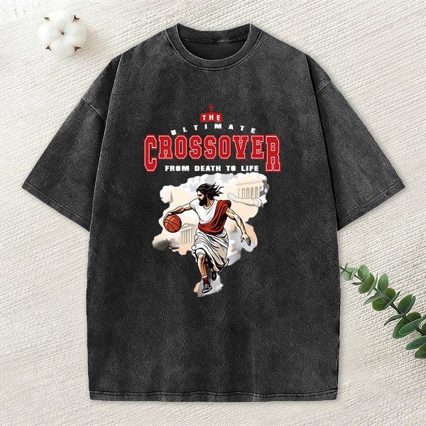 The Ultimate Crossover From Death To Life Christian Washed T-Shirt