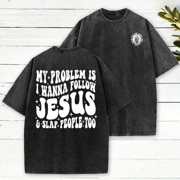 Follow Jesus And Slap People Funny Christian Washed T-Shirt