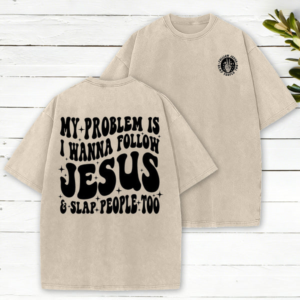 Follow Jesus And Slap People Funny Christian Washed T-Shirt